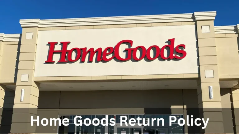 Home Goods Return Policy 2024: Getting Your Money Back
