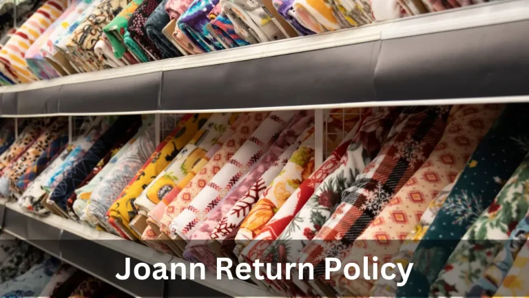 Joann Return Policy 2024: Simple Return and Exchange Process